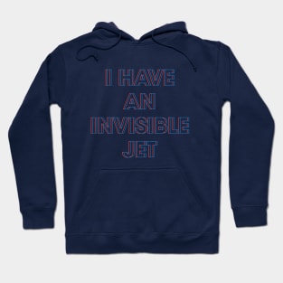 I Have An Invisible Jet Hoodie